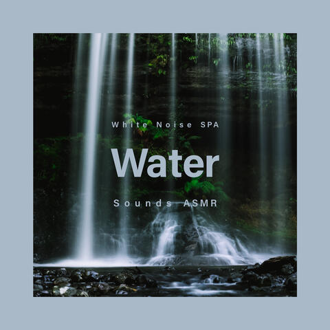 White Noise SPA: Water Sounds ASMR