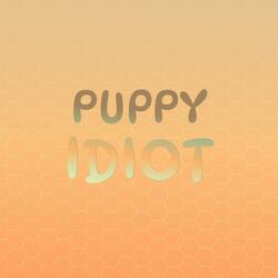 Puppy Idiot