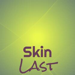 Skin Last