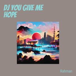 Dj You Give Me Hope