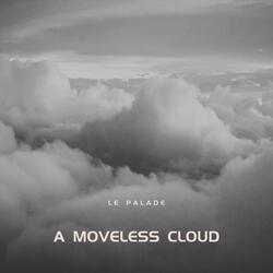 A moveless cloud