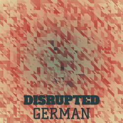 Disrupted German