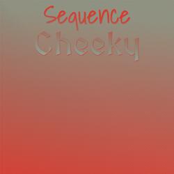 Sequence Cheeky