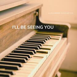 I'll be seeing you