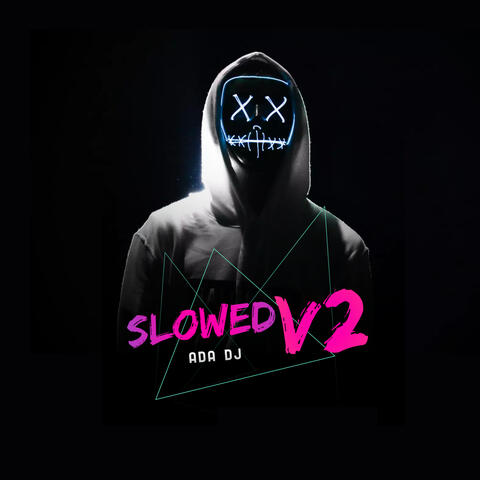 Slowed V2