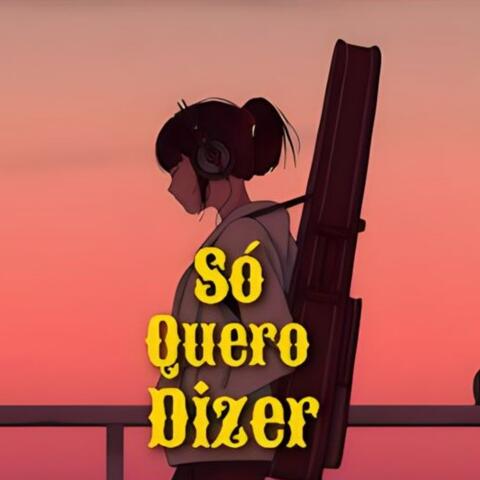 Só Quero Dizer