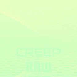 Creep Raw
