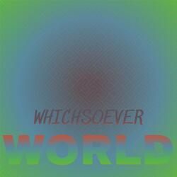 Whichsoever World