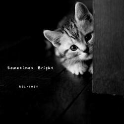 Sometimes Bright