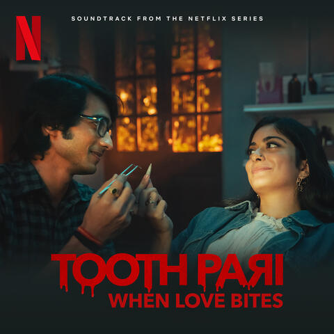 Tooth Pari: When Love Bites (Soundtrack from the Netflix Series)