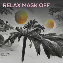 Relax Mask Off