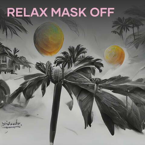 Relax Mask Off