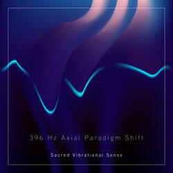 396 Hz Axial Paradigm Shift