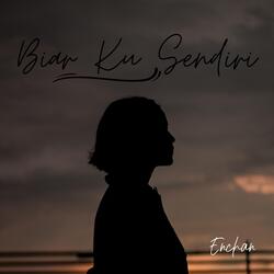 Biar Ku Sendiri
