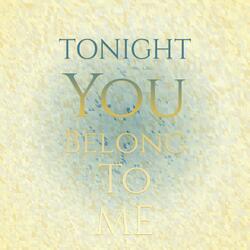 Tonight You Belong To Me