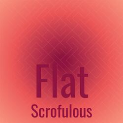 Flat Scrofulous