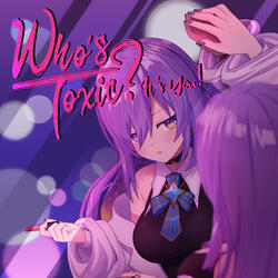 Who’s Toxic ? It’s You!