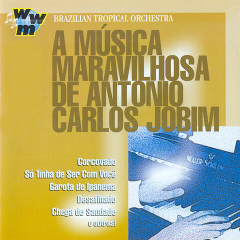 A Música Maravilhosa De Antonio Carlos Jobim