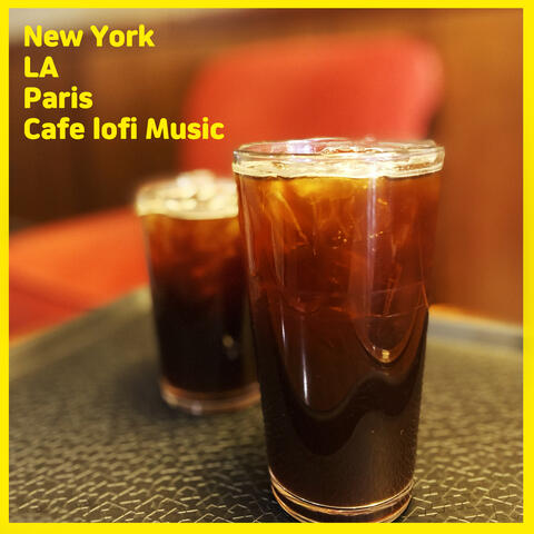 New York, LA, Paris Cafe lofi Music