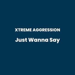Just Wanna Say