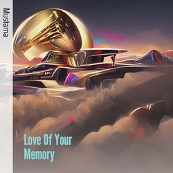 Love of Your Memory