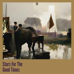 Stars for the Good Times