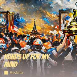 Hands up for My Mind