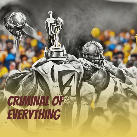 Criminal of Everything