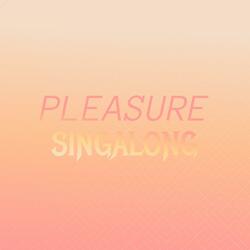 Pleasure Singalong