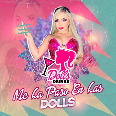 Me La Paso En Las Dolls (Dolls Drinks)