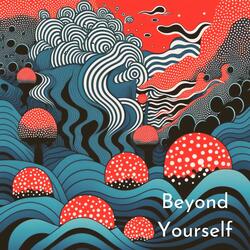 Beyond Yourself