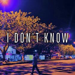 I Don't Know