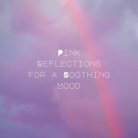 Pink Reflections for a Soothing Mood