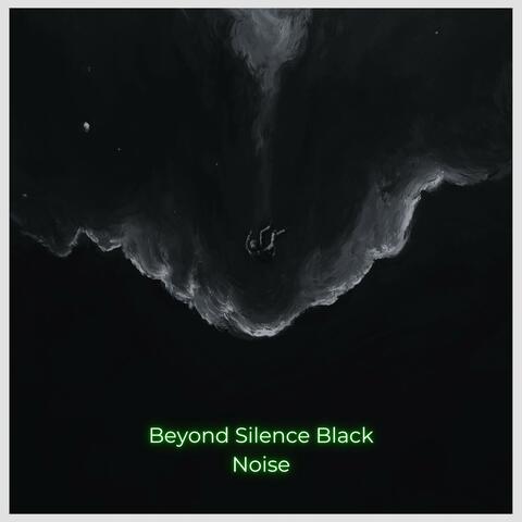 Beyond Silence Black Noise