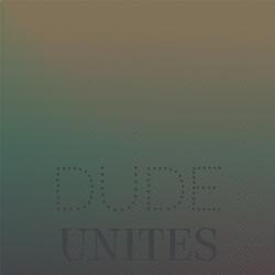 Dude Unites