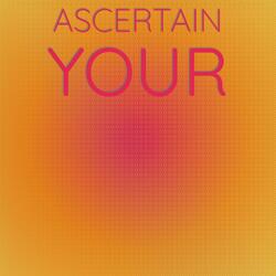 Ascertain Your