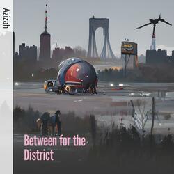 Between for the District
