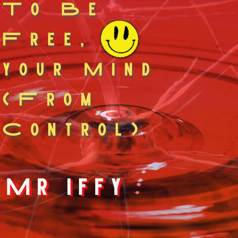 To Be Free, Your Mind (From Control)