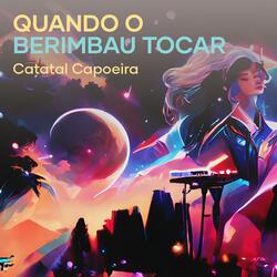 Quando o Berimbau Tocar
