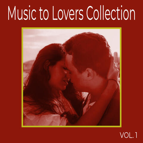 Music To Lovers Collection, Vol. 1