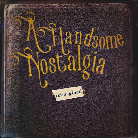A Handsome Nostalgia (Reimagined)