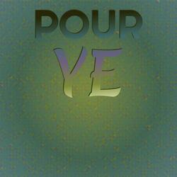 Pour Ye