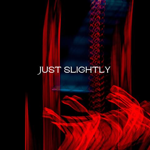 Just Slightly