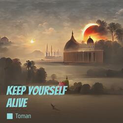 Keep Yourself Alive
