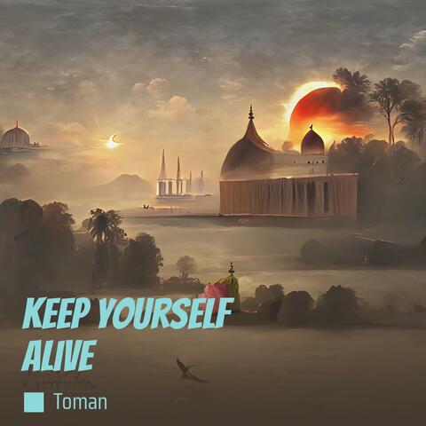 Keep Yourself Alive