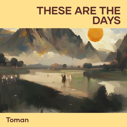 These Are the Days