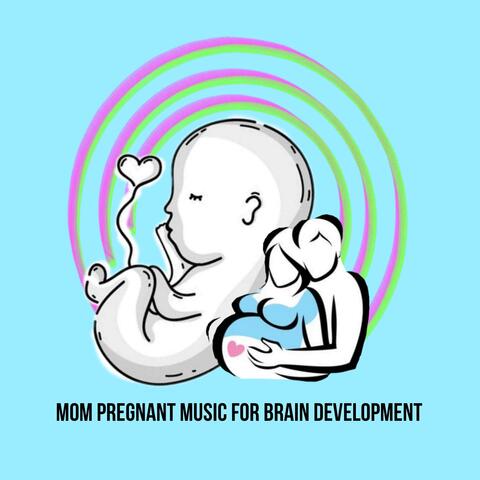 Mom Pregnant Music for Brain Development