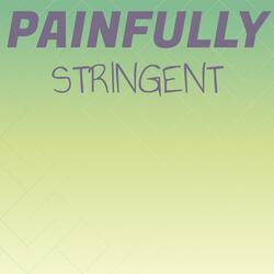 Painfully Stringent