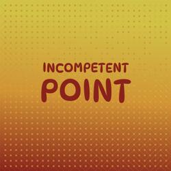 Incompetent Point