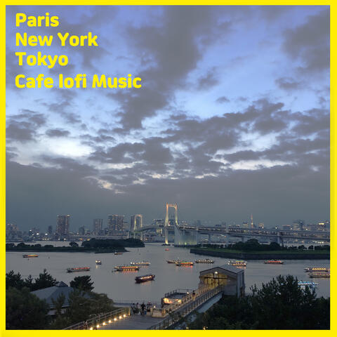 Paris, New York, Tokyo Cafe lofi Music